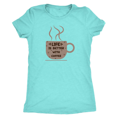 Life is better with coffee - Triblend T-Shirt Next Level Womens Triblend / Tahiti Blue / S T-shirt | Buy from Asteria One