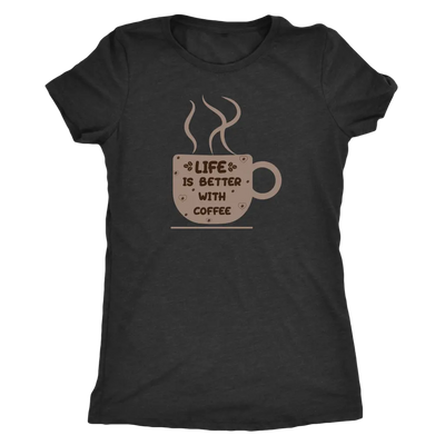 Life is better with coffee - Triblend T-Shirt Next Level Womens Triblend / Vintage Black / S T-shirt | Buy from Asteria One