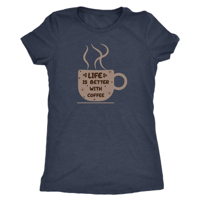 Life is better with coffee - Triblend T-Shirt Next Level Womens Triblend / Vintage Navy / S T-shirt | Buy from Asteria One