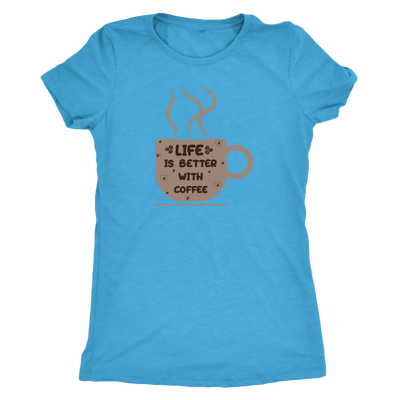 Life is better with coffee - Triblend T-Shirt Next Level Womens Triblend / Vintage Turquoise / S T-shirt | Buy from Asteri...