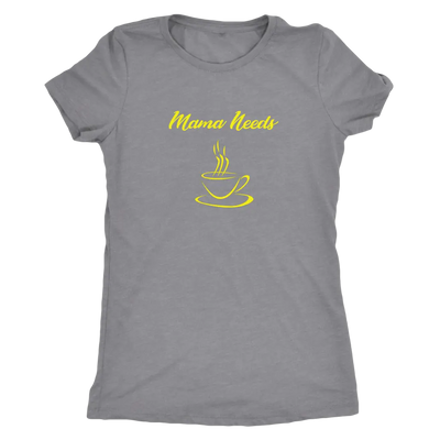 Mama Needs Coffee - Triblend T-Shirt Next Level Womens Triblend / Heather Grey / S T-shirt | Buy from Asteria One