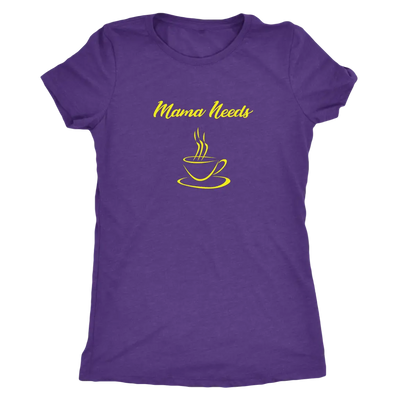 Mama Needs Coffee - Triblend T-Shirt Next Level Womens Triblend / Purple Rush / S T-shirt | Buy from Asteria One