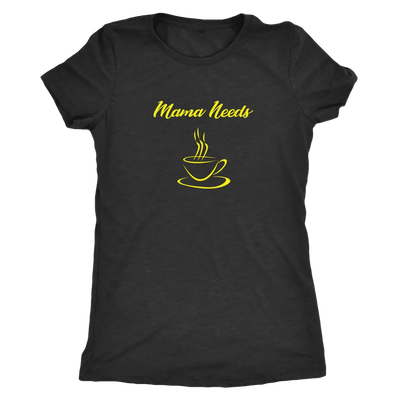 Mama Needs Coffee - Triblend T-Shirt Next Level Womens Triblend / Vintage Black / S T-shirt | Buy from Asteria One