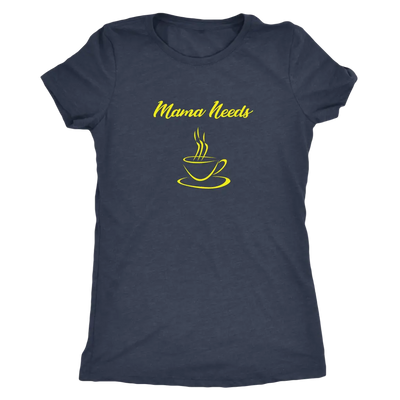 Mama Needs Coffee - Triblend T-Shirt Next Level Womens Triblend / Vintage Navy / S T-shirt | Buy from Asteria One