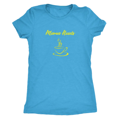 Mama Needs Coffee - Triblend T-Shirt Next Level Womens Triblend / Vintage Turquoise / S T-shirt | Buy from Asteria One