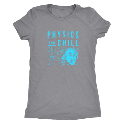 Physics and Chill - Triblend T-Shirt Next Level Womens Triblend / Heather Grey / S T-shirt | Buy from Asteria One
