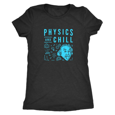 Physics and Chill - Triblend T-Shirt Next Level Womens Triblend / Vintage Black / S T-shirt | Buy from Asteria One