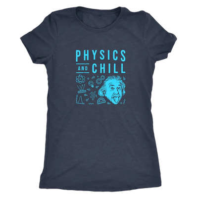 Physics and Chill - Triblend T-Shirt Next Level Womens Triblend / Vintage Navy / S T-shirt | Buy from Asteria One