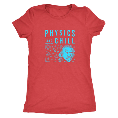 Physics and Chill - Triblend T-Shirt Next Level Womens Triblend / Vintage Red / S T-shirt | Buy from Asteria One