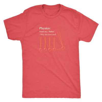 Physics - why shit does stuff  - Triblend T-Shirt Next Level Mens Triblend / Vintage Red / S T-shirt | Buy from Asteria One