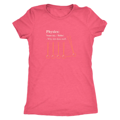 Physics - why shit does stuff  - Triblend T-Shirt Next Level Womens Triblend / Vintage Light Pink / S T-shirt | Buy from A...