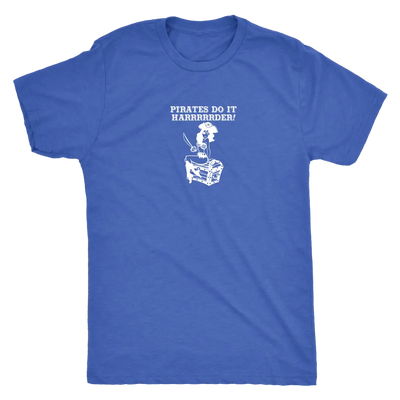 Pirates do it harrrrrrrderrrrrr - Pirates Triblend T-Shirt Next Level Mens Triblend / Vintage Royal / S T-shirt | Buy from...