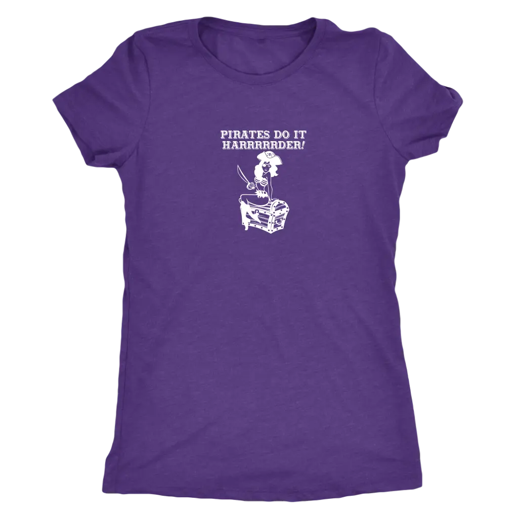 Pirates do it harrrrrrrderrrrrr - Pirates Triblend T-Shirt Next Level Womens Triblend / Purple Rush / S T-shirt | Buy from...