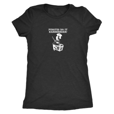 Pirates do it harrrrrrrderrrrrr - Pirates Triblend T-Shirt Next Level Womens Triblend / Vintage Black / S T-shirt | Buy fr...