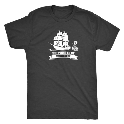Prepare to be boarded - Pirates Triblend T-Shirt Next Level Mens Triblend / Vintage Black / S T-shirt | Buy from Asteria One