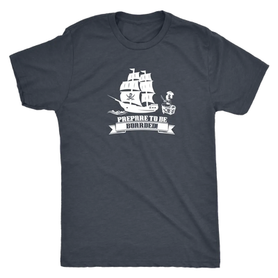 Prepare to be boarded - Pirates Triblend T-Shirt Next Level Mens Triblend / Vintage Navy / S T-shirt | Buy from Asteria One