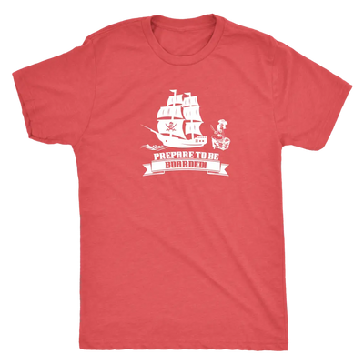 Prepare to be boarded - Pirates Triblend T-Shirt Next Level Mens Triblend / Vintage Red / S T-shirt | Buy from Asteria One