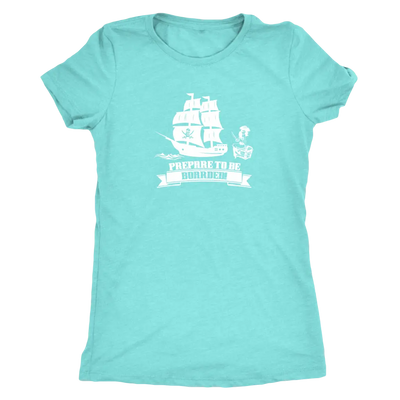 Prepare to be boarded - Pirates Triblend T-Shirt Next Level Womens Triblend / Tahiti Blue / S T-shirt | Buy from Asteria One