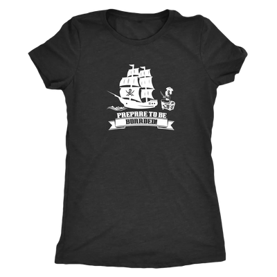 Prepare to be boarded - Pirates Triblend T-Shirt Next Level Womens Triblend / Vintage Black / S T-shirt | Buy from Asteria...