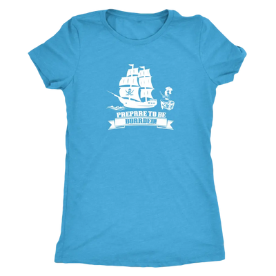 Prepare to be boarded - Pirates Triblend T-Shirt Next Level Womens Triblend / Vintage Turquoise / S T-shirt | Buy from Ast...