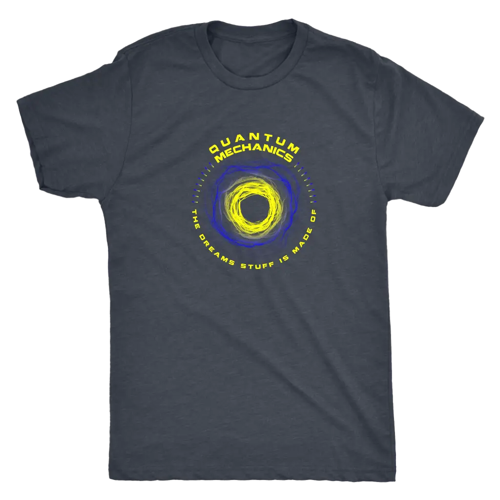 Quantom Mechanics - The Dreams stuff is made of - Physics Triblend T-Shirt Next Level Mens Triblend / Vintage Navy / S T-s...