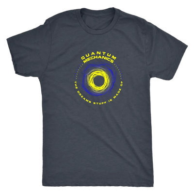 Quantom Mechanics - The Dreams stuff is made of - Physics Triblend T-Shirt Next Level Mens Triblend / Vintage Navy / S T-s...