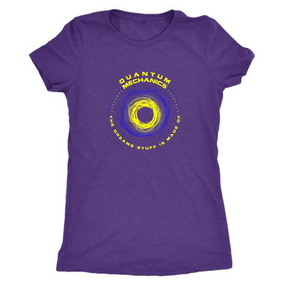 Quantom Mechanics - The Dreams stuff is made of - Physics Triblend T-Shirt Next Level Womens Triblend / Purple Rush / S T-...