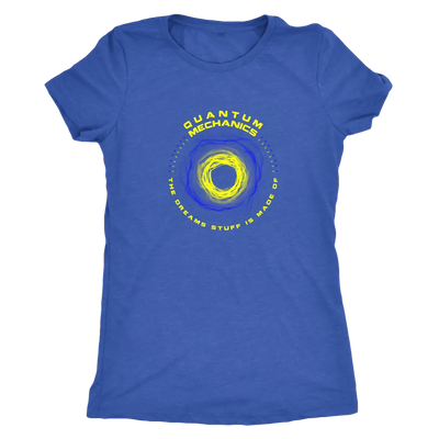 Quantom Mechanics - The Dreams stuff is made of - Physics Triblend T-Shirt Next Level Womens Triblend / Vintage Royal / S ...
