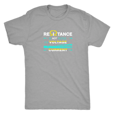Resistance is not futile it is voltage divided by current - Physics - Triblend T-Shirt Next Level Mens Triblend / Premium ...