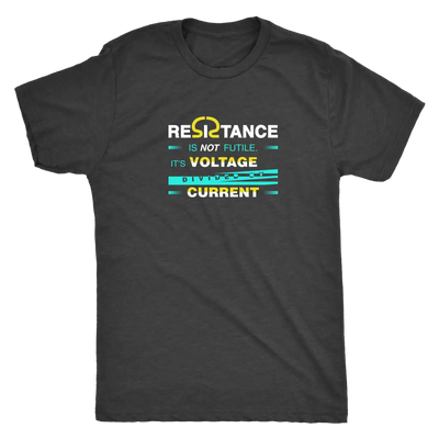 Resistance is not futile it is voltage divided by current - Physics - Triblend T-Shirt Next Level Mens Triblend / Vintage ...
