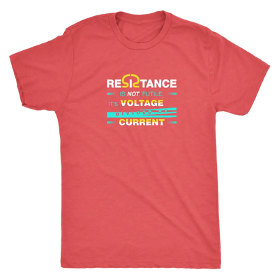 Resistance is not futile it is voltage divided by current - Physics - Triblend T-Shirt Next Level Mens Triblend / Vintage ...