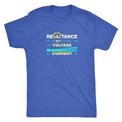 Resistance is not futile it is voltage divided by current - Physics - Triblend T-Shirt Next Level Mens Triblend / Vintage ...