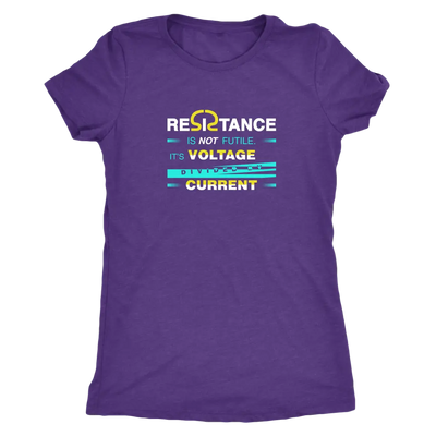 Resistance is not futile it is voltage divided by current - Physics - Triblend T-Shirt Next Level Womens Triblend / Purple...