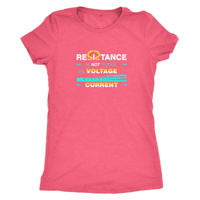 Resistance is not futile it is voltage divided by current - Physics - Triblend T-Shirt Next Level Womens Triblend / Vintag...