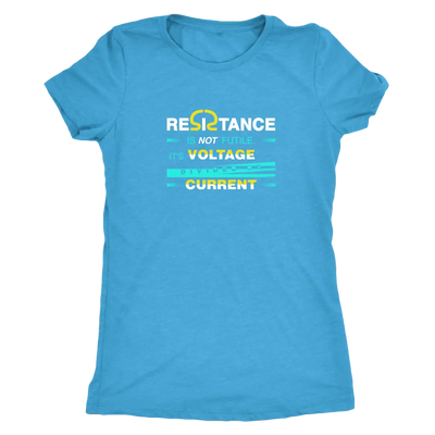 Resistance is not futile it is voltage divided by current - Physics - Triblend T-Shirt Next Level Womens Triblend / Vintag...