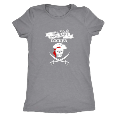 See you in Davie Jones Locker - Pirates Triblend T-Shirt Next Level Womens Triblend / Heather Grey / S T-shirt | Buy from ...