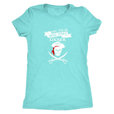 See you in Davie Jones Locker - Pirates Triblend T-Shirt Next Level Womens Triblend / Tahiti Blue / S T-shirt | Buy from A...