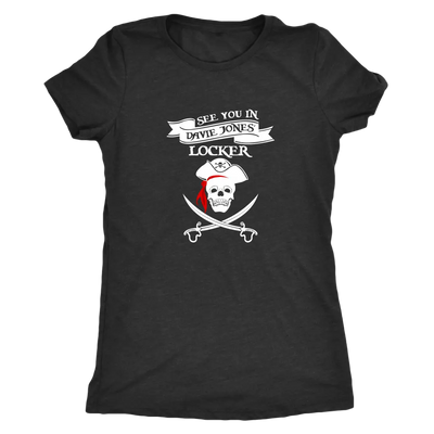 See you in Davie Jones Locker - Pirates Triblend T-Shirt Next Level Womens Triblend / Vintage Black / S T-shirt | Buy from...