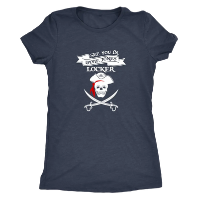 See you in Davie Jones Locker - Pirates Triblend T-Shirt Next Level Womens Triblend / Vintage Navy / S T-shirt | Buy from ...