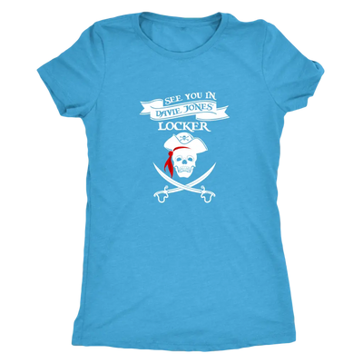 See you in Davie Jones Locker - Pirates Triblend T-Shirt Next Level Womens Triblend / Vintage Turquoise / S T-shirt | Buy ...