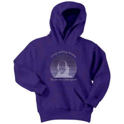 Stop making drama you are not Shakespeare - Youth Hoodie Youth Hoodie / Purple / XS T-shirt | Buy from Asteria One