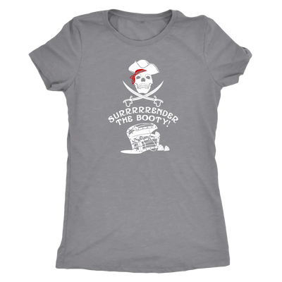 Surrrrrrender the booty - Pirates Triblend T-Shirt Next Level Womens Triblend / Heather Grey / S T-shirt | Buy from Asteri...