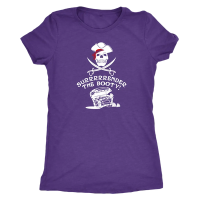 Surrrrrrender the booty - Pirates Triblend T-Shirt Next Level Womens Triblend / Purple Rush / S T-shirt | Buy from Asteria...
