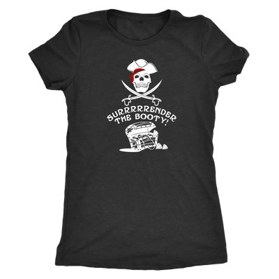 Surrrrrrender the booty - Pirates Triblend T-Shirt Next Level Womens Triblend / Vintage Black / S T-shirt | Buy from Aster...