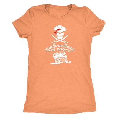 Surrrrrrender the booty - Pirates Triblend T-Shirt Next Level Womens Triblend / Vintage Light Orange / S T-shirt | Buy fro...