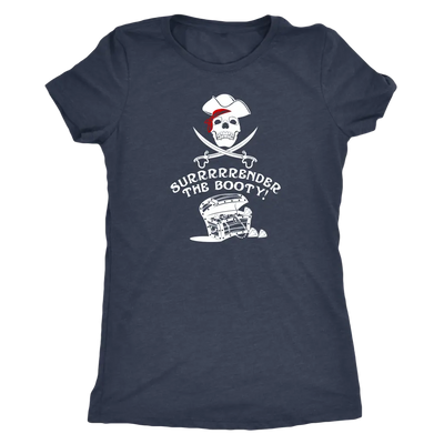 Surrrrrrender the booty - Pirates Triblend T-Shirt Next Level Womens Triblend / Vintage Navy / S T-shirt | Buy from Asteri...