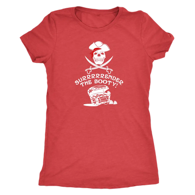 Surrrrrrender the booty - Pirates Triblend T-Shirt Next Level Womens Triblend / Vintage Red / S T-shirt | Buy from Asteria...