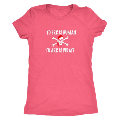 To Err is human to Arr is pirate - Pirates Triblend T-Shirt  T-shirt | Buy from Asteria One