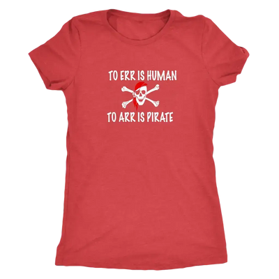 To Err is human to Arr is pirate - Pirates Triblend T-Shirt  T-shirt | Buy from Asteria One