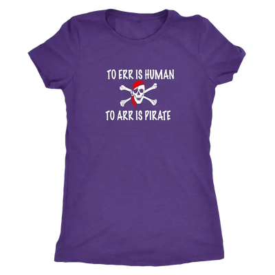 To Err is human to Arr is pirate - Pirates Triblend T-Shirt  T-shirt | Buy from Asteria One